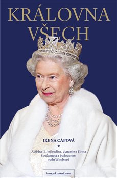 Královna všech. Alžběta II., její rodina, dynastie a Firma: Současnost a budoucnost rodu Windsorů