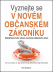 Vyznejte se v novém občanském zákoníku - Nejběžnější životní situace z pohledu občanského práva