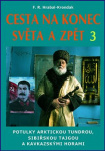 Cesta na konec světa a zpět 3. Potulky arktickou tundrou, sibiřskou tajgou a kavkazskými horami