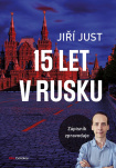 Jiří Just: 15 let v Rusku. Zápisník zpravodaje