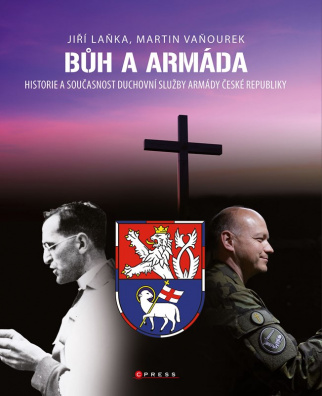 Bůh a armáda. Historie a současnost duchovní služby Armády České republiky