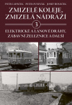 Zmizelé koleje, zmizelá nádraží 3. Elektrické a lanové dráhy, zábavní železnice a další