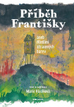 Příběh Františky. aneb Hledání ztracených barev