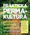 Praktická permakultura. Pro domov, komunitu i celou Zemi