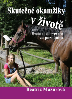 Skutečné okamžiky v životě aneb Beáta a její výprava za poznáním