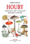 Houby - rozlišování a sběr v ilustracích Bohumila Vančury