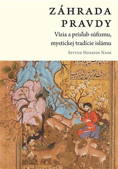 Záhrada pravdy. Vízia a prísľub súfizmu, mystickej tradície islámu (slovensky)