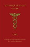 Egyptská původní gnose 3.díl. Komentáře ke Corpus Hermeticum