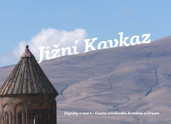 Jižní Kavkaz Zápisky z cest 4. Umění středověké Arménie a Gruzie.