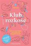 Klub rozkoše. Tipy a vychytávky pro kvalitní sexuální život