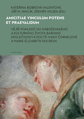 Amicitiae vinculum potens et praevalidum Vějíř pohledů do náboženského a kulturního života …