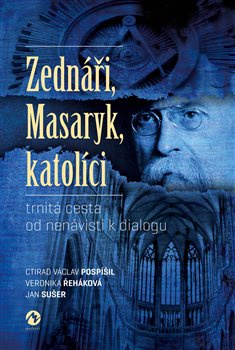 Zednáři, Masaryk, katolíci, trnitá cesta od nenávisti k dialogu