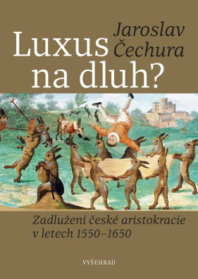 Luxus na dluh? Zadlužení české aristokracie v letech 1550-1650