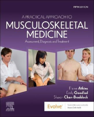 A Practical Approach to Musculoskeletal Medicine : Assessment, Diagnosis and Treatment 5th edition