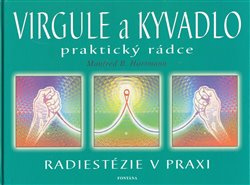 Virgule a Kyvadlo - praktický rádce. Radiestézie v praxi