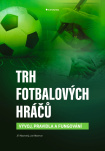 Trh fotbalových hráčů. Vývoj, pravidla a fungování