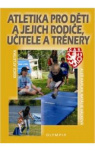Atletika pro děti a jejich rodiče, učitele a trenéry