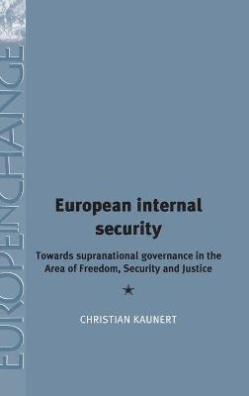 European Internal Security : Towards Supranational Governance in the Area of Freedom, ...