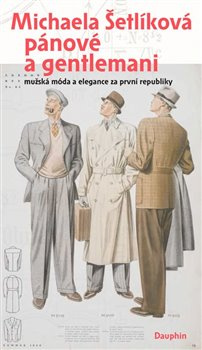 Pánové a gentlemani mužská móda a elegance za první republiky