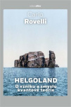 Helgoland. O vzniku a smyslu kvantové teorie