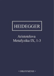 Heidegger - Aristotelova Metafyzika IX, 1-3. O bytí a skutečnosti síly 2. opravené vydání