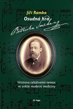 Osudná hra Bedřicha Smetany. Mistrova celoživotní nemoc ve světle moderní medicíny