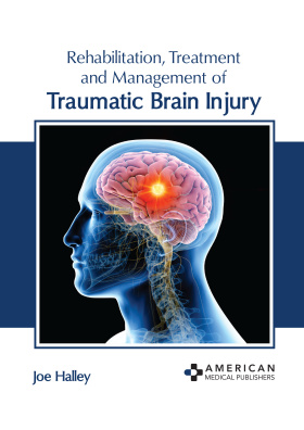 Rehabilitation, Treatment and Management of Traumatic Brain Injury
