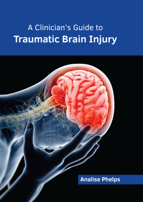 A Clinician’s Guide to Traumatic Brain Injury