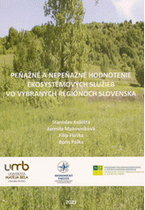 Peňažné a nepeňažné hodnotenie ekosystémových služieb vo vybraných regiónoch Slovenska