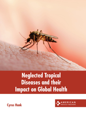 Neglected Tropical Diseases and their Impact on Global Health
