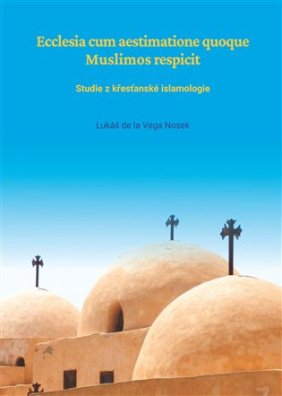 Ecclesia cum aestimatione quoque Muslimos respicit Studie z křesťanské islamologie