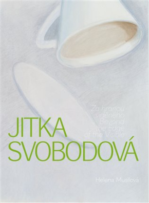 Jitka Svobodová - Za hranou viděného Beyond the Edge of the Visible