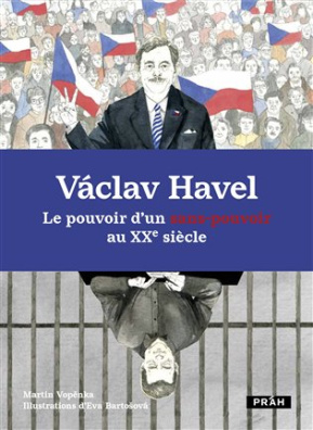 Václav Havel - Le pouvoir d'un sans-pouvoir au XXe siecle 