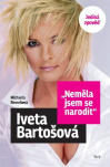 Neměla jsem se narodit - Iveta Bartošová Jediná zpověď