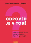 Odpověď je v tobě 100 neotřelých otázek, které ti ukážou, kým doopravdy jsi