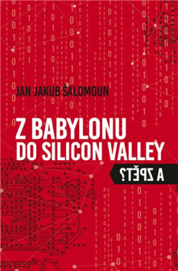 Z Babylonu do Silicon Valley a zpět? 
