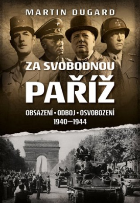 Za svobodnou Paříž Obsazení, odboj, osvobození 1940-1944