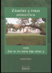 Zámečky a tvrze jižních Čech aneb Jak se na nich žije dnes 3