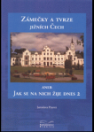 Zámečky a tvrze jižních Čech aneb jak se na nich žije dnes 2