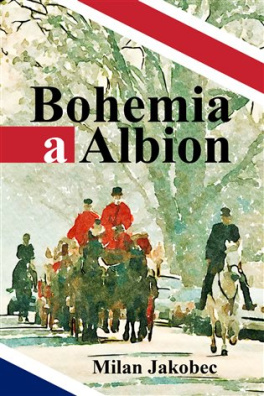 Bohemia a Albion Causerie diplomata ve Velké Británii devadesátých let