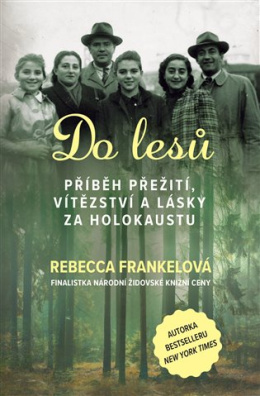 Do lesů Příběh přežití, vítězství a lásky za holokaustu