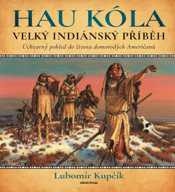 Velký indiánský příběh. Hau Kóla