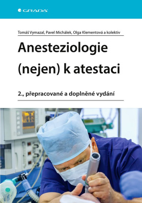 Anesteziologie (nejen) k atestaci 2., přepracované a doplněné vydání