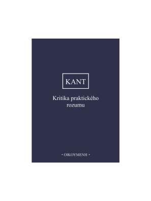 Kant - Kritika praktického rozumu 2. upravené vydání