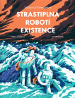 Strastiplná robotí existence 