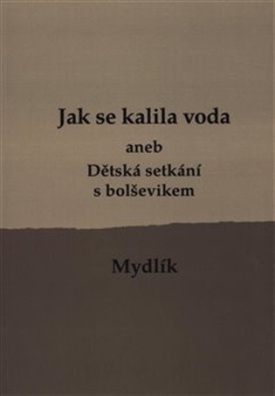 Jak se kalila voda /2.vyd./ aneb Dětská setkání s bolševikem