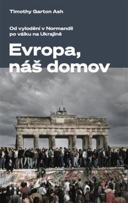 Evropa, náš domov Od vylodění v Normandii po válku na Ukrajině