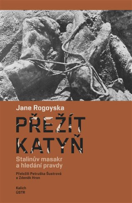 Přežít Katyň Stalinův masakr a hledání pravdy