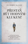 Přestaň být hodným klukem! Osvědčený plán, jak dosáhnout všeho, po čem toužíte