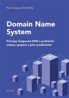 Domain Name System Principy fungování DNS a praktické otázky spojené s jeho používáním
